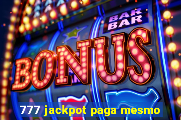 777 jackpot paga mesmo